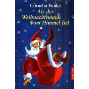 Als der Weihnachtsmann vom Himmel fiel | Cornelia Funke (ISBN: 9783791504612)