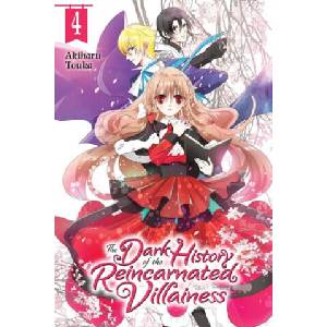 Dark History of the Reincarnated Villainess, Vol. 4 | Akiharu Touka (ISBN: 9781975337346)