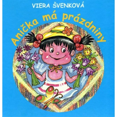 Anička má prázdniny - Viera Švenková