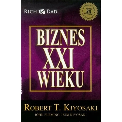 Biznes XXI wieku - Kiyosaki Robert T.