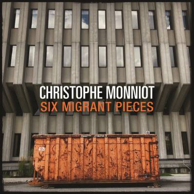 Christophe Monniot - Six Migrant Pieces CD