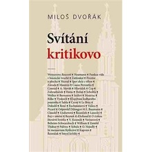 Svítání kritikovo. Texty z let 1919–1944 - Miloš Dvořák