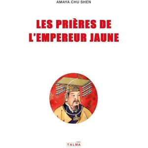 Les Prières de l'Empereur Jaune | Amaya Chu Shen (ISBN: 9782377900886)
