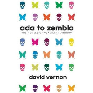 Ada to Zembla: The Novels of Vladimir Nabokov | David Vernon (ISBN: 9781739136109)
