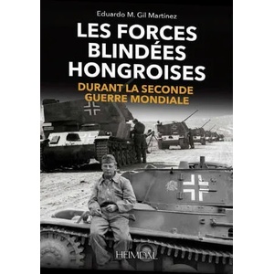 Les Forces Blindes Hongroises | Eduardo Manuel Gil Martinez (ISBN: 9782840485803)