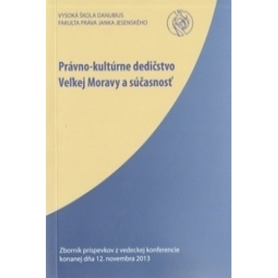 Právno-kultúrne dedičstvo Veľkej Moravy a súčasnosť