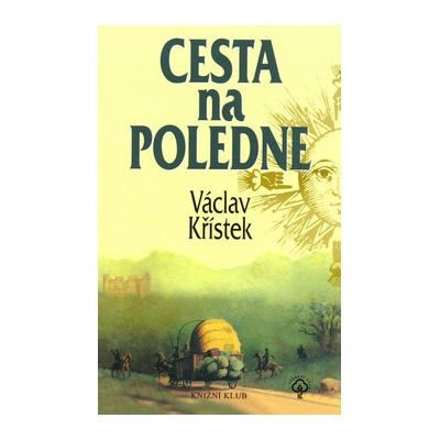 Cesta na poledne Křístek Václav