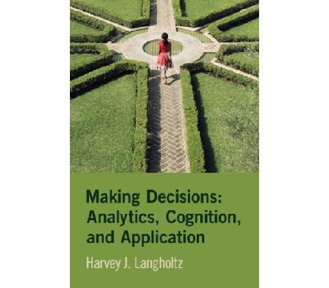 Making Decisions: Analytics, Cognition, and Application