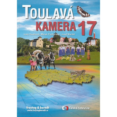 Toulavá kamera 17 - Josef Maršál, Marek Podhorský, Iveta Toušlová