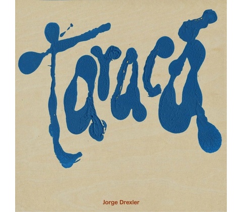 Drexler Jorge: Taracá - CD