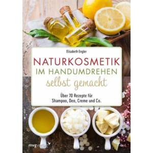 Naturkosmetik im Handumdrehen selbst gemacht | Elisabeth Engler (2021)