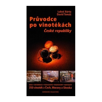 Průvodce po vinotékách České republiky - Luboš Bárta, David Tomáš