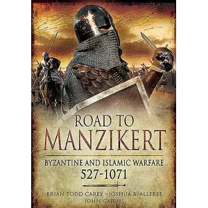 Road to Manzikert | Brian Todd Carey, Joshua B Allfree; John Cairns (ISBN: 9781526796646)