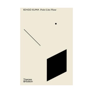 Point Line Plane | Kengo Kuma (ISBN: 9780500027967)