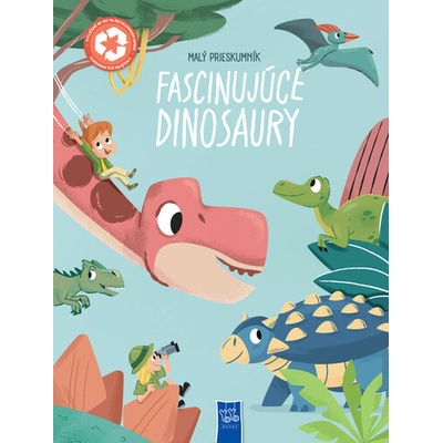 Malí prieskumníci Fascinujúce dinosaury