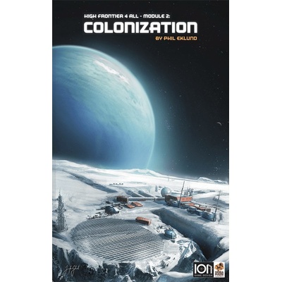 Ion Game Design High Frontier 4 All Module 2: Colonization