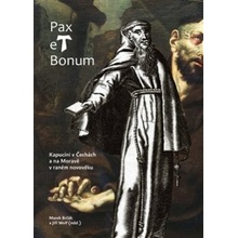 Pax et Bonum. Kapucíni v Čechách a na Moravě v raném novověku