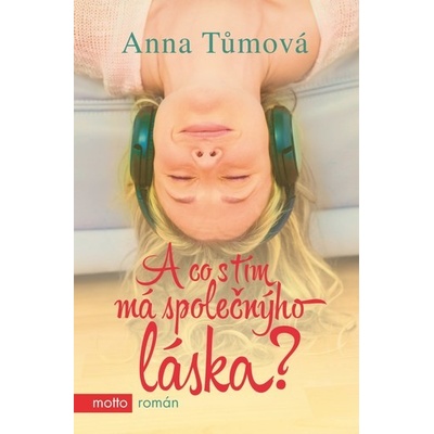 A co s tím má společnýho láska? - Anna Tůmová CZ