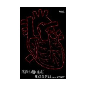 Perforated Heart | Eric Bogosian (ISBN: 9781476738956)