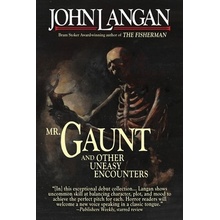 Mr. Gaunt and Other Uneasy Encounters Langan John