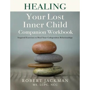 Healing Your Lost Inner Child Companion Workbook | Robert Jackman (ISBN: 9781735444529)
