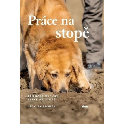 Práce na stopě - Příručka výcviku práce na stopě