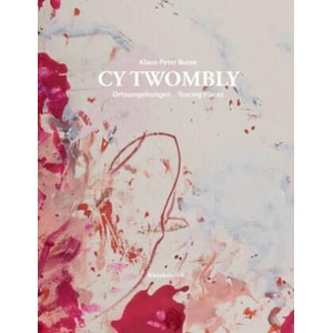 CY TWOMBLY. Ortsumgehungen Tracing Places | Klaus-Peter Busse, Orla Mulholland (2024)