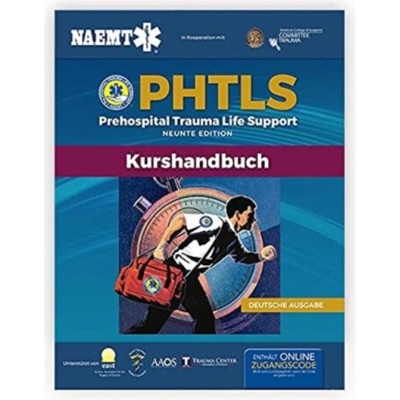 PHTLS: Prehospital Trauma Life Support Praklinisches Trauma-Lebenserhaltung , Neunte Ausgabe - National Association of Emergency Medical Technicians NAEMT