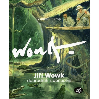 Jiří Wowk, dobrodruh z donucení - Vladimír Prokop