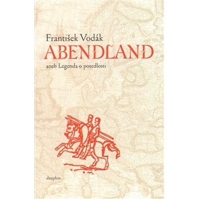 Abendland aneb legenda o posedlosti - František Vodák