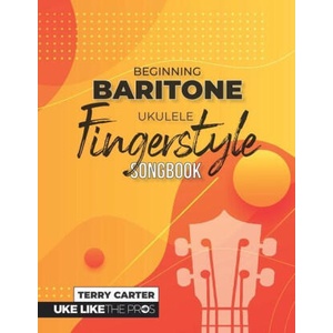 Beginning Baritone Ukulele Fingerstyle Songbook | Terry Carter (ISBN: 9781735969275)