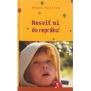 Nesviť mi do repráku!