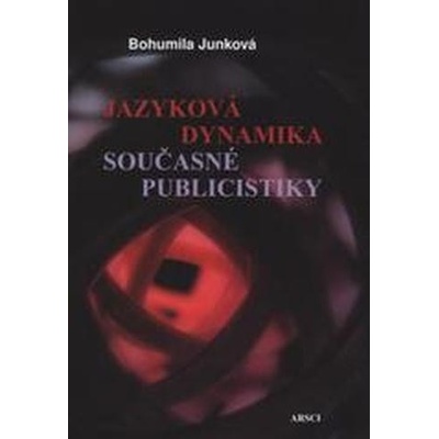 JAZYKOVÁ DYNAMIKA SOUČASNÉ PUBLICISTIKY