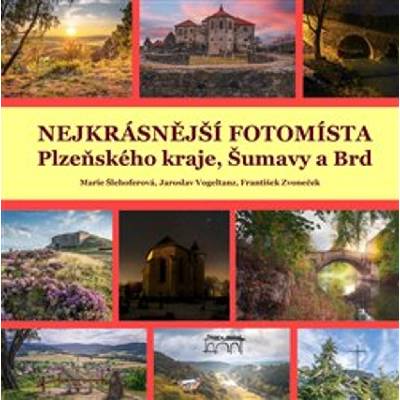 Nejkrásnější fotomísta Plzeňského kraje, Šumavy a Brd - Petr Mazný