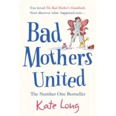 Bad Mothers United - Kate Long