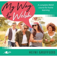 My Way to Welsh: A Complete Welsh Course for Home Learning Gruffudd HeiniPaperback