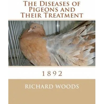 The Diseases of Pigeons and Their Treatment