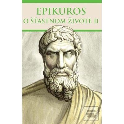 O šťastnom živote II - Epikuros