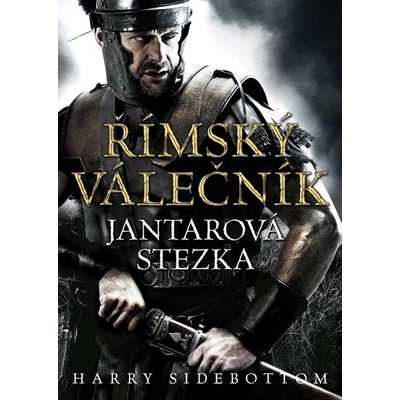 Římský válečník Jantarová stezka - Harry Sidebottom