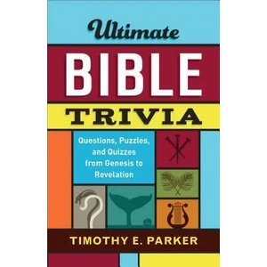 Ultimate Bible Trivia | Timothy E Parker (ISBN: 9780800736743)