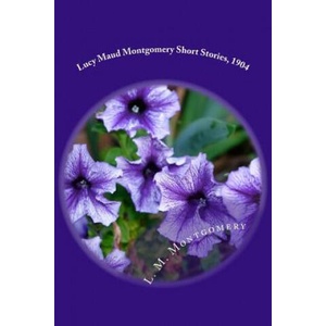 Lucy Maud Montgomery Short Stories, 1904 | L M Montgomery (ISBN: 9781973714538)