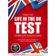 Pass the Life in the UK Test: Complete Study Guide. An Essential Guide to Passing the British Citizenship Test How2Become