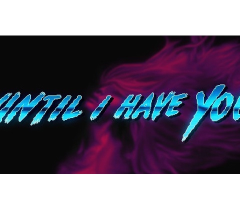 Until I Have You