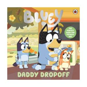 Bluey: Daddy Dropoff (ISBN: 9780241784891)