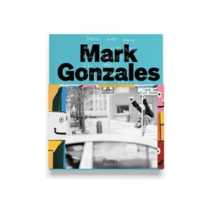 Mark Gonzales | Mark Gonzales, Sem Rubio, Hiroshi Fujiwara (ISBN: 9780847868704)