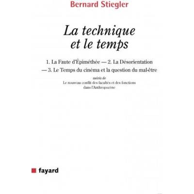 La technique et le temps | Bernard Stiegler