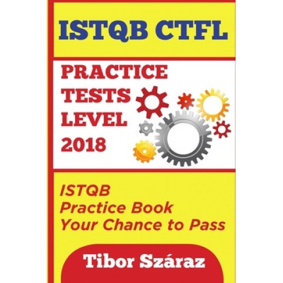 Istqb Ctfl Practice Tests Level 2018: ISTQB CTFL Practice Tests Book: Your chance to Pass