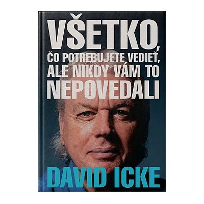 Všetko čo potrebujete vedieť, ale nikdy vám to nepovedali - David Icke