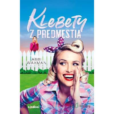 Klebety z predmestia - Abbi Waxman
