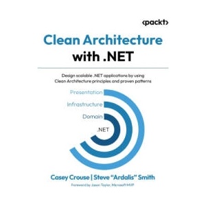Clean Architecture with . NET | Casey Crouse, Steve "Ardalis" Smith, Jason Taylor (ISBN: 9781805128533)